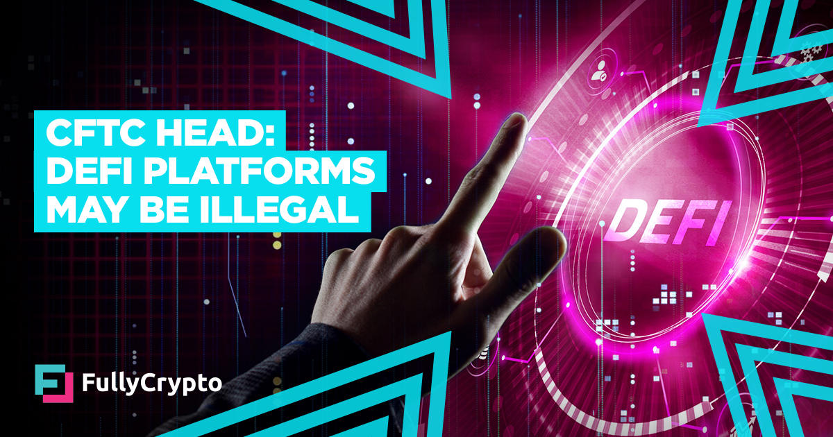 DeFi Platforms Will be Illegal Says CFTC Commissioner