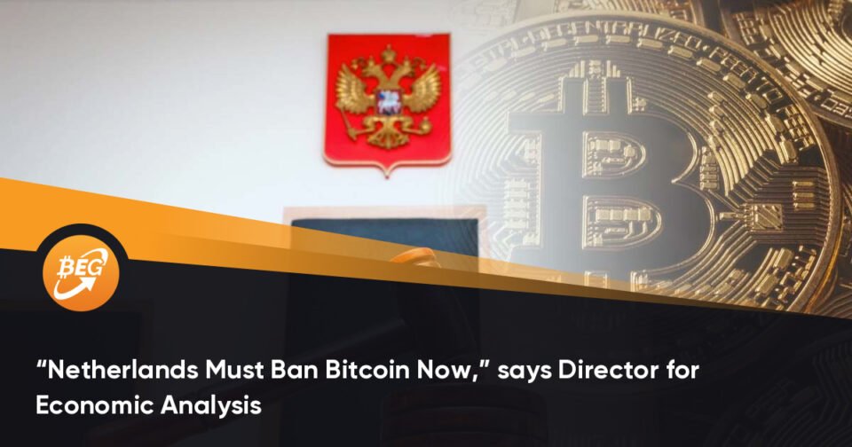 “Netherlands Ought to Ban Bitcoin Now,” says Director for Financial Analysis