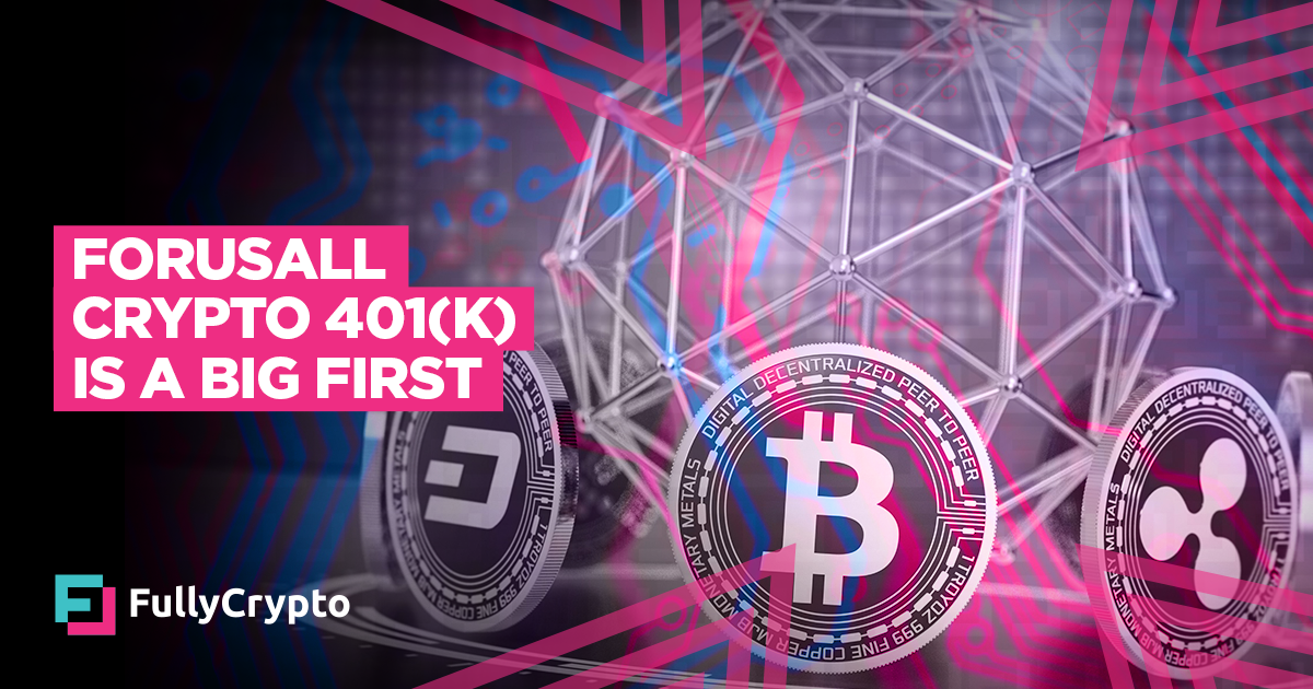 ForUsAll Crypto 401(okay) Retirement Notion is a Mountainous First