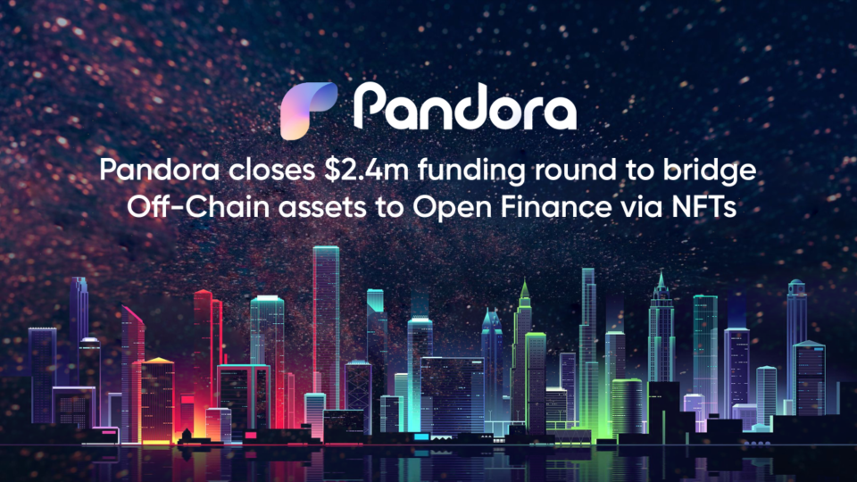 Pandora Raises $2.4M From Industry Heavyweights to Bridge off-Chain Assets to Initiate Finance by scheme of NFTs