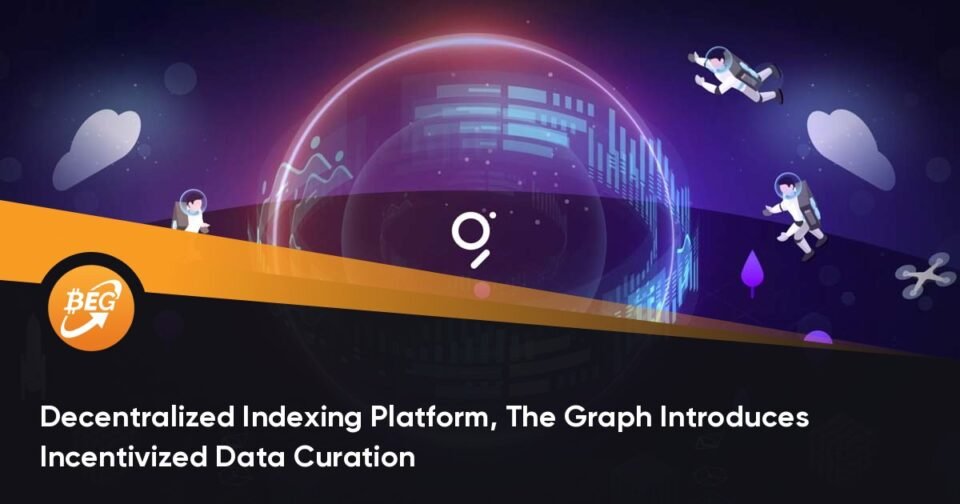 Decentralized Indexing Platform, The Graph Introduces Incentivized Files Curation