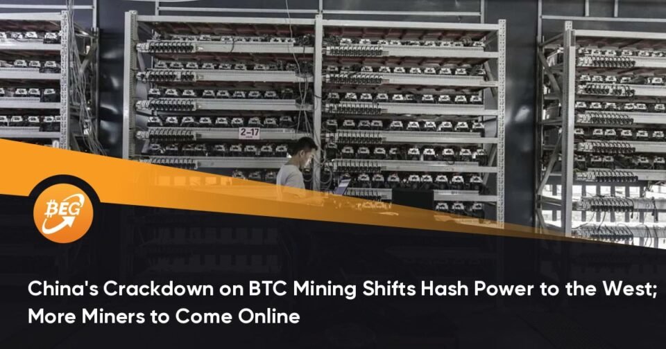 China’s Crackdown on BTC Mining Shifts Hash Energy to the West; Extra Miners to Near Online