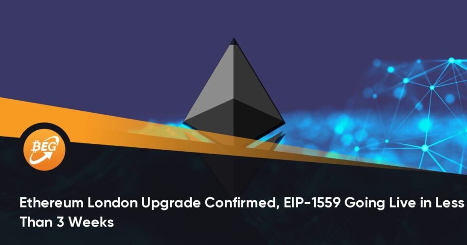 Ethereum London Upgrade Confirmed, EIP-1559 Going Are residing in Much less Than 3 Weeks