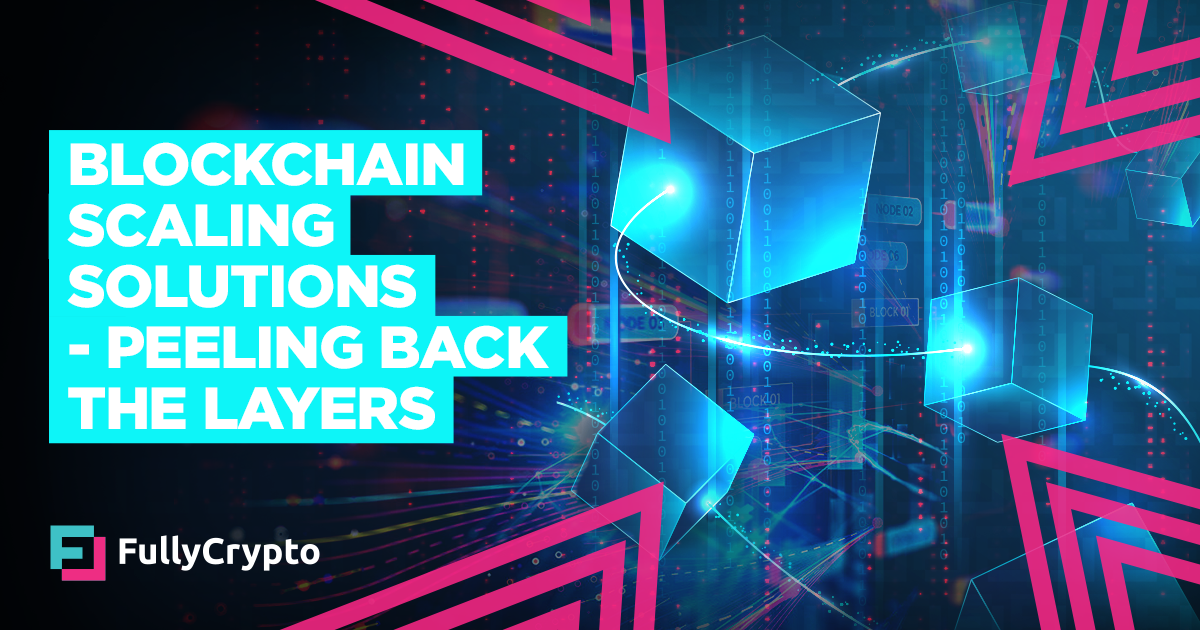Blockchain Scaling Solutions – Peeling Aid the Layers