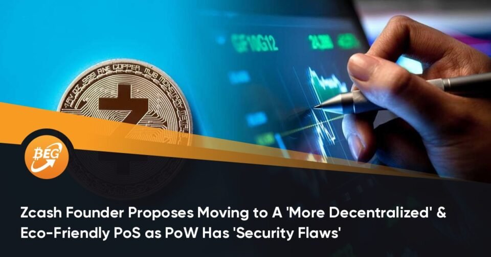 Zcash Founder Proposes Intriguing to A ‘Extra Decentralized’ & Eco-Pleasant PoS as PoW Has ‘Safety Flaws’
