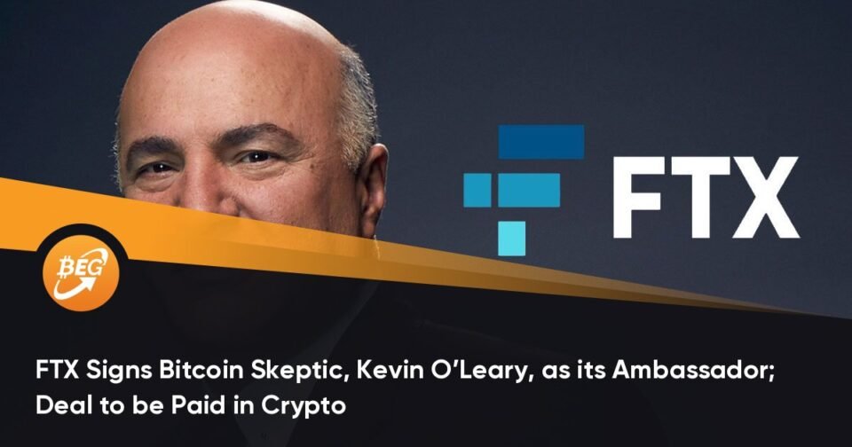 FTX Indicators Bitcoin Skeptic, Kevin O’Leary, as its Ambassador; Deal to be Paid in Crypto
