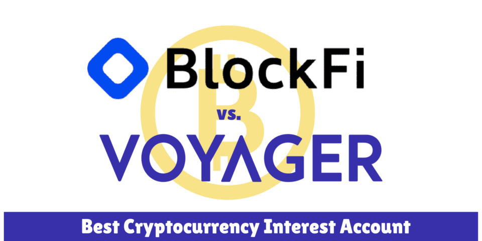 BlockFi vs. Voyager Invest: Which is Perfect for Your Crypto Curiosity APY?