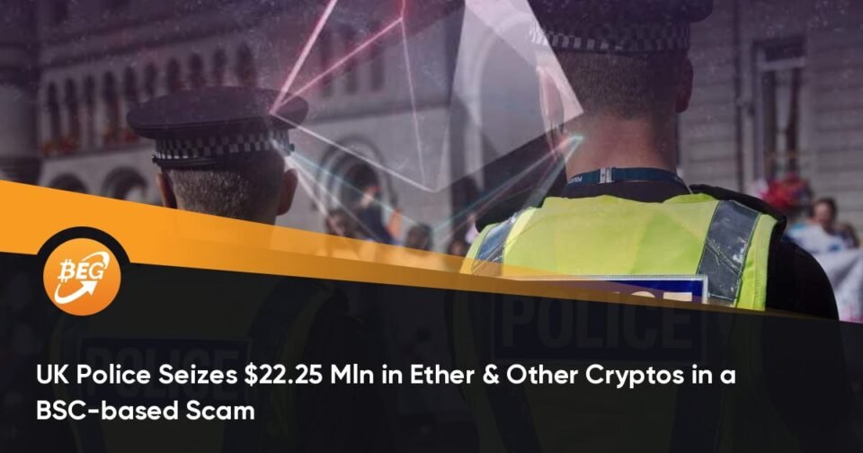 UK Police Seizes $22.25 Mln in Ether & Diversified Cryptos in a BSC-primarily based Rip-off