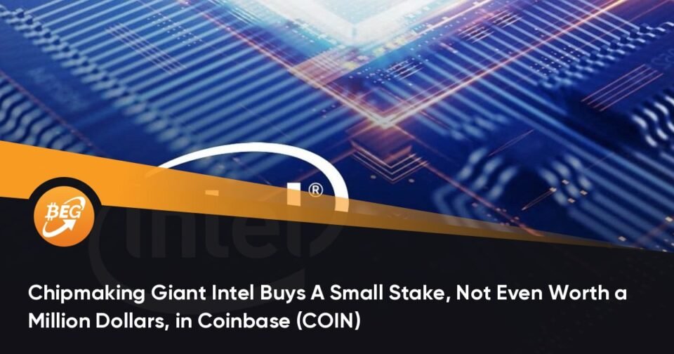 Chipmaking Wide Intel Buys A Tiny Stake, Not Even Price a Million Bucks, in Coinbase (COIN)
