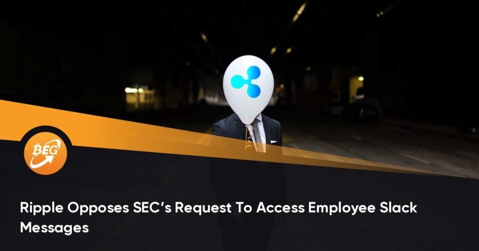 Ripple Opposes SEC’s Query To Acquire admission to Employee Slack Messages