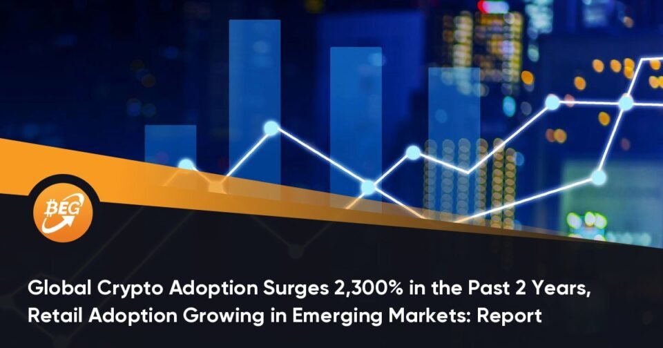 World Crypto Adoption Surges 2,300% in the Past 2 Years, Retail Adoption Rising in Rising Markets: File