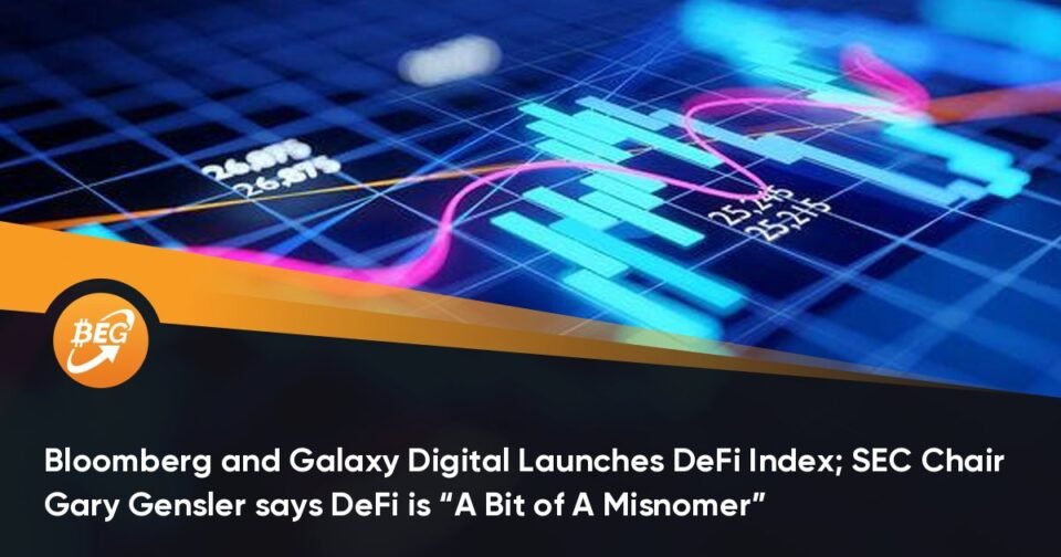 Bloomberg and Galaxy Digital Launches DeFi Index; SEC Chair Gary Gensler says DeFi is “A Bit of A Misnomer”