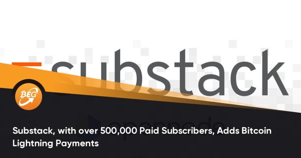 Substack, with over 500,000 Paid Subscribers, Adds Bitcoin Lightning Funds