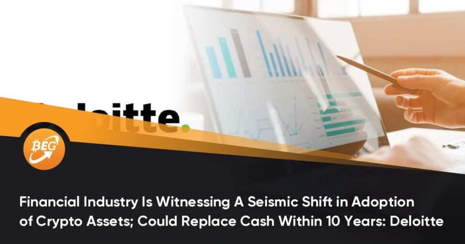 Monetary Industry Is Witnessing A Seismic Shift in Adoption of Crypto Resources; Might perhaps perhaps perhaps Change Money Within 10 Years: Deloitte