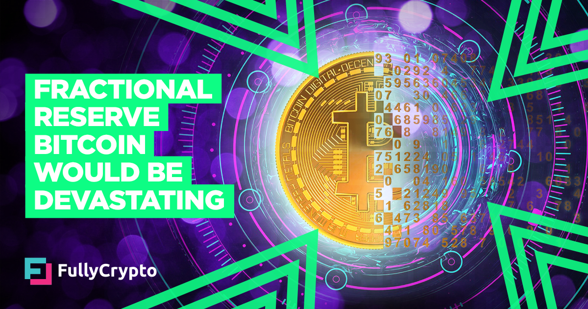 Fractional Reserve Bitcoin Would Be Devastating