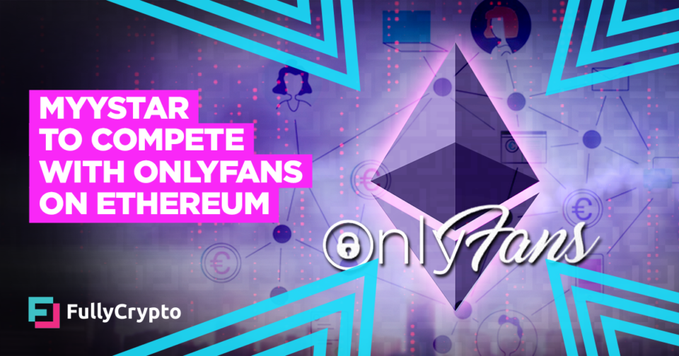 OnlyFans Competitor Myystar Launching on Ethereum