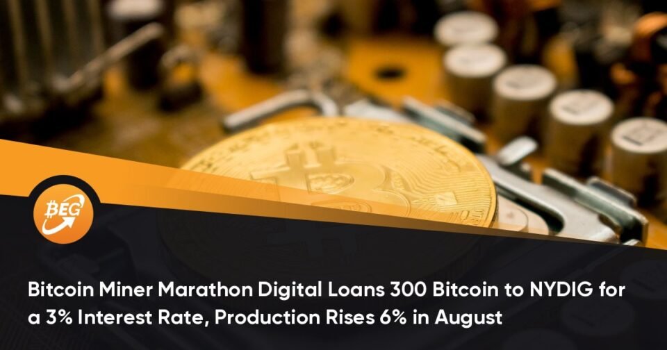 Bitcoin Miner Marathon Digital Loans 300 Bitcoin to NYDIG for a 3% Ardour Charge, Manufacturing Rises 6% in August