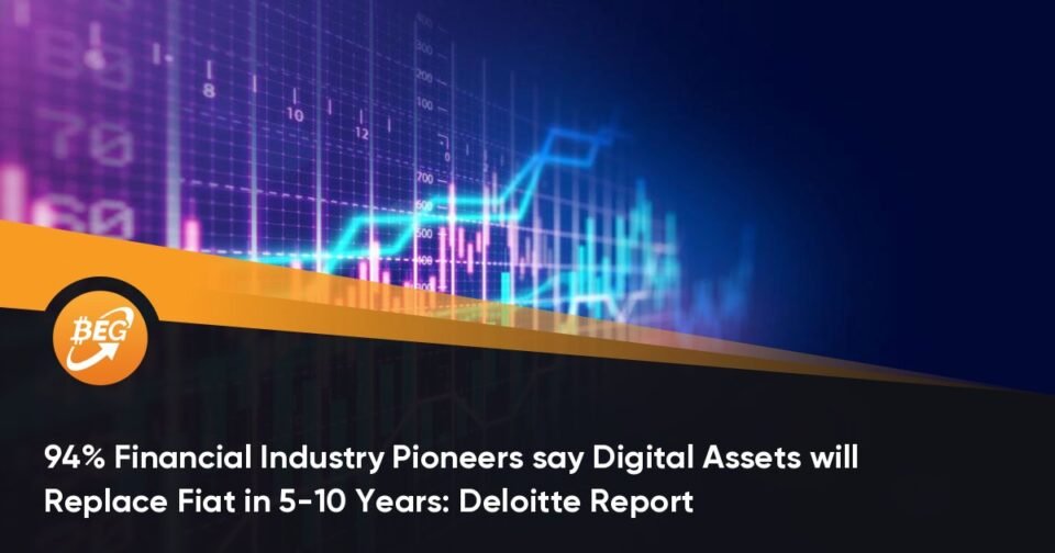 94% Financial Alternate Pioneers advise Digital Resources will Substitute Fiat in 5-10 Years: Deloitte Document