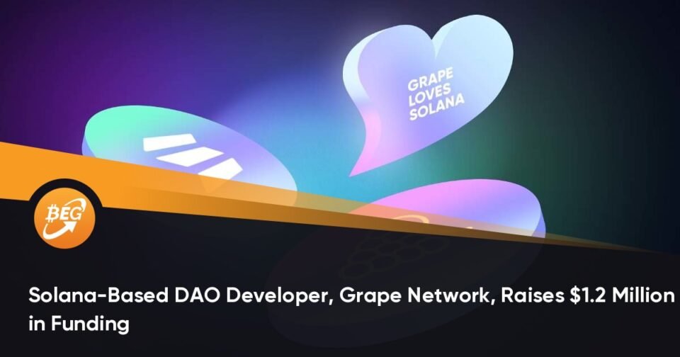 Solana-Basically essentially essentially based DAO Developer, Grape Community, Raises $1.2 Million in Funding