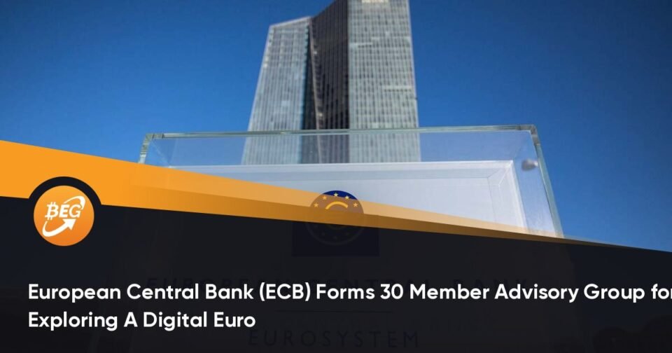 European Central Bank (ECB) Kinds 30 Member Advisory Community for Exploring A Digital Euro