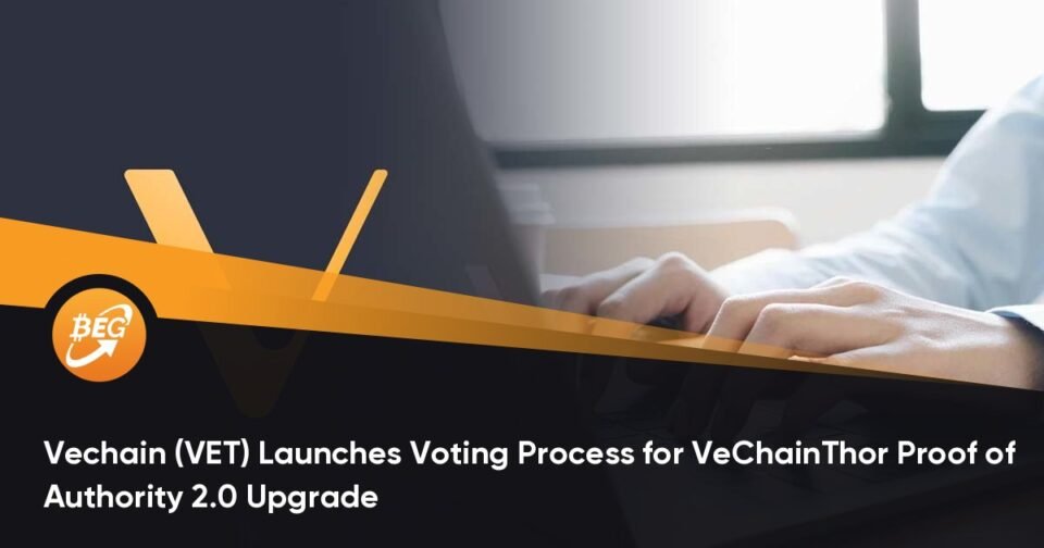 Vechain (VET) Launches Vote casting Project for VeChainThor Proof of Authority 2.0 Upgrade