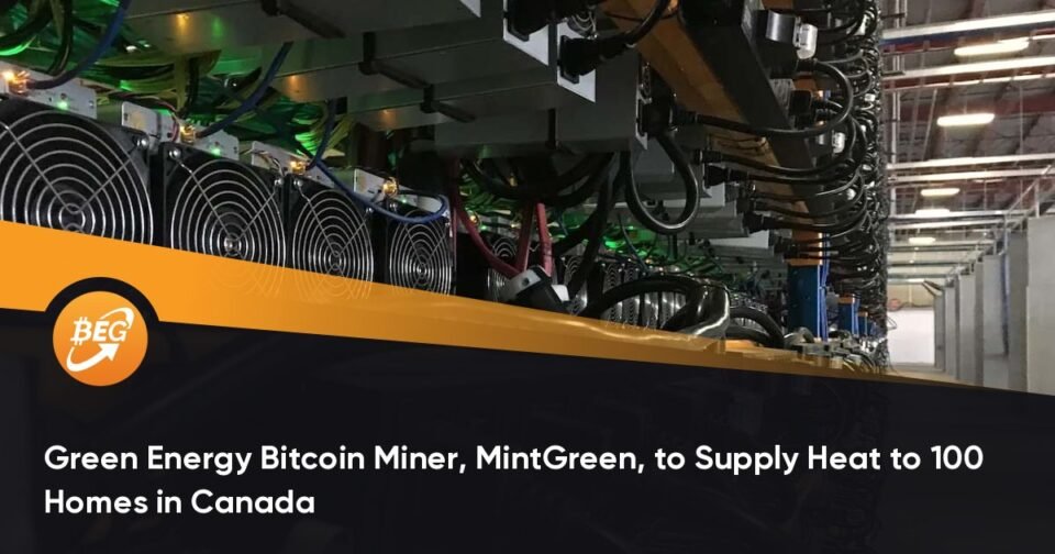 Green Vitality Bitcoin Miner, MintGreen, to Supply Warmth to 100 Homes in Canada