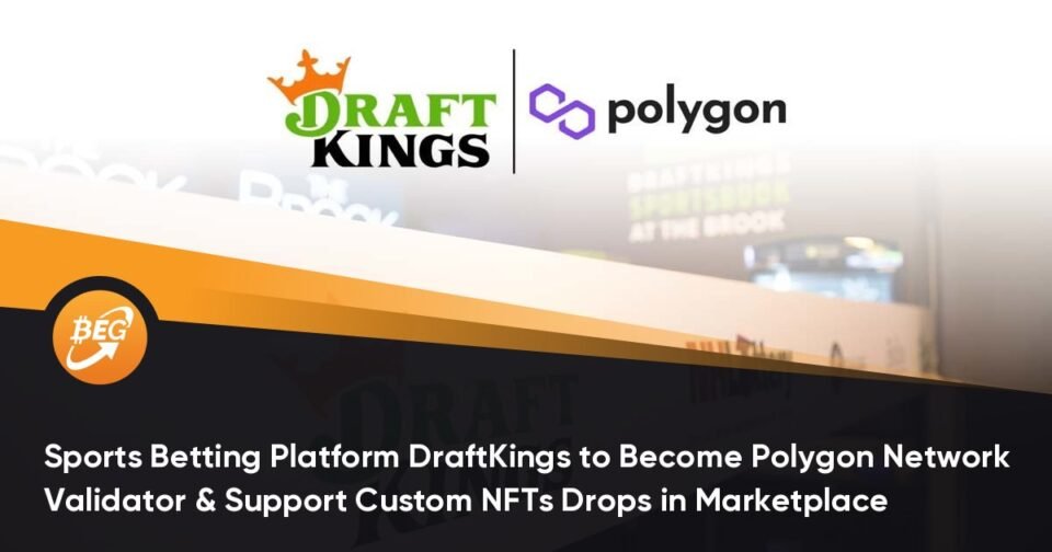 Sports Making a guess Platform DraftKings to Transform Polygon Community Validator & Toughen Customized NFTs Drops in Marketplace