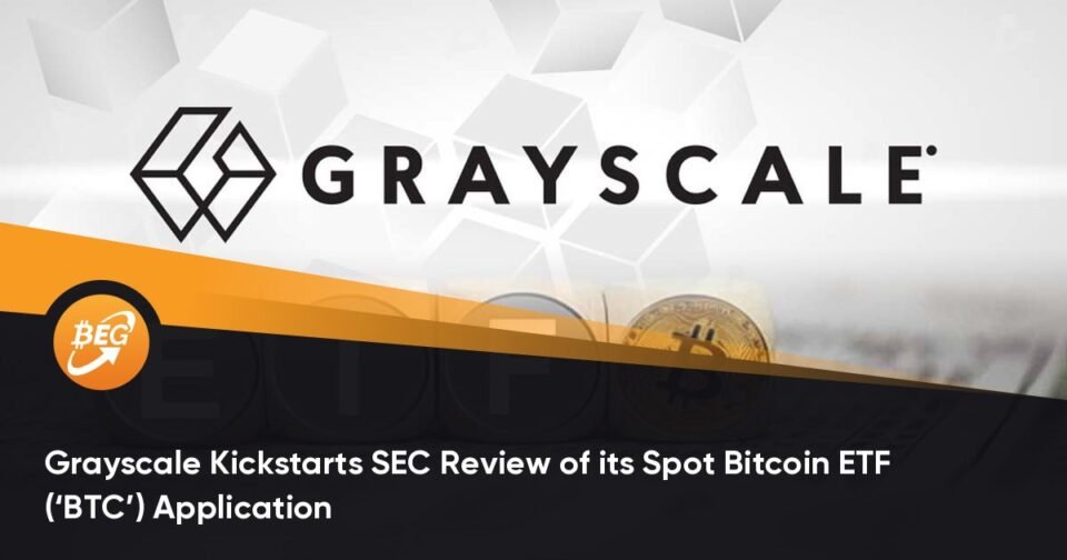 Grayscale Kickstarts SEC Review of its Quandary Bitcoin ETF (‘BTC’) Software