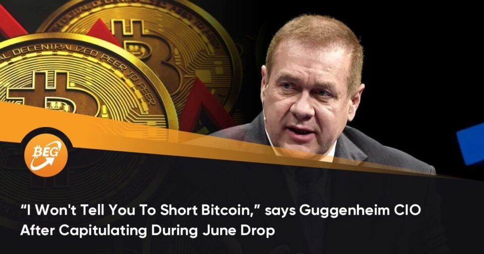 “I Won’t Whine You To Short Bitcoin,” says Guggenheim CIO After Capitulating All the design thru June Drop