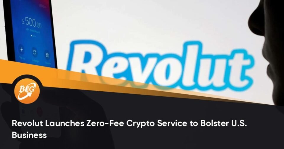 Revolut Launches Zero-Price Crypto Carrier to Bolster U.S. Substitute