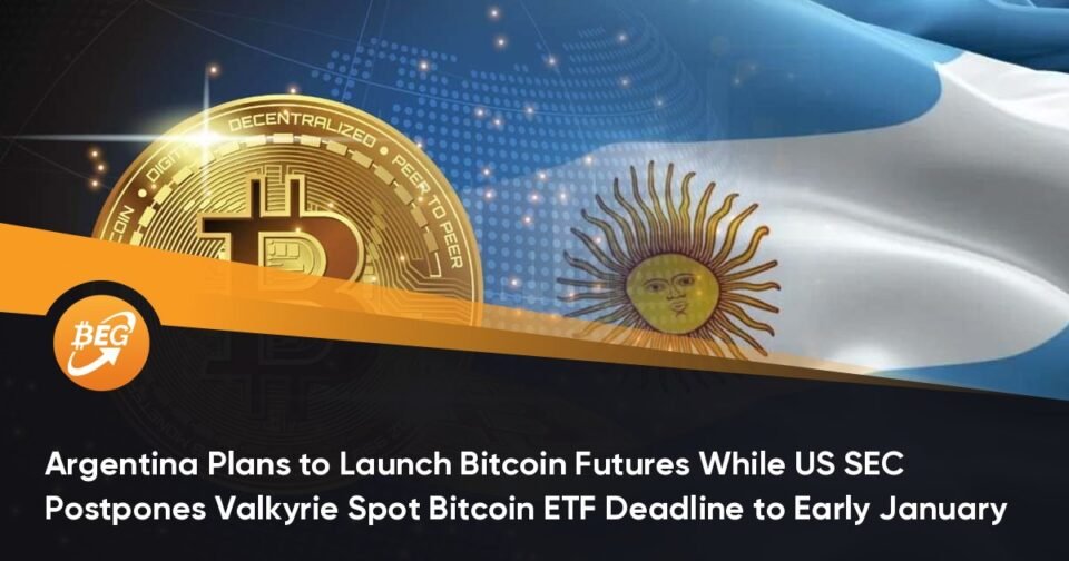 Argentina Plans to Beginning Bitcoin Futures While US SEC Postpones Valkyrie Space Bitcoin ETF Minimize-off date to Early January