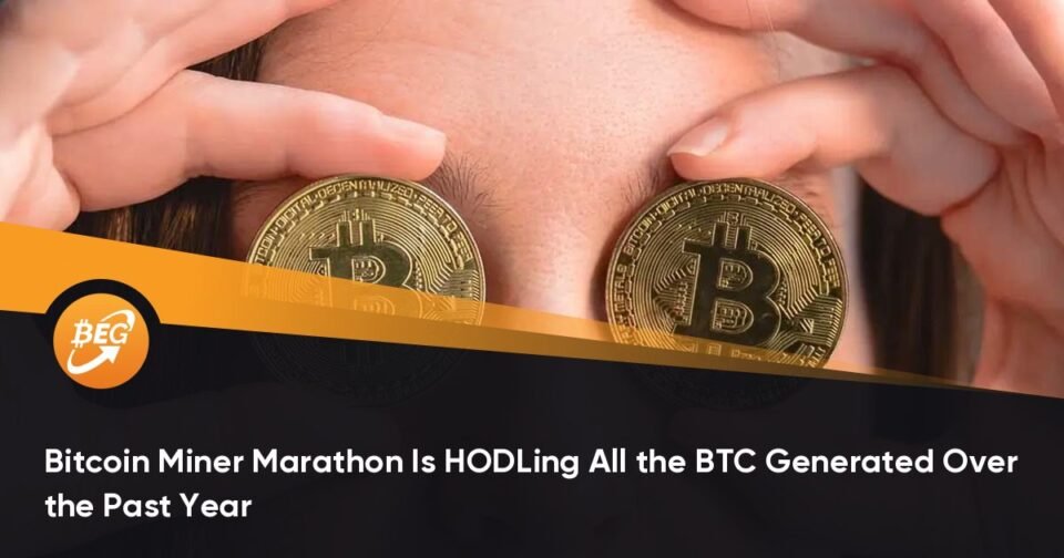 Bitcoin Miner Marathon Is HODLing The full BTC Generated Over the Previous Year