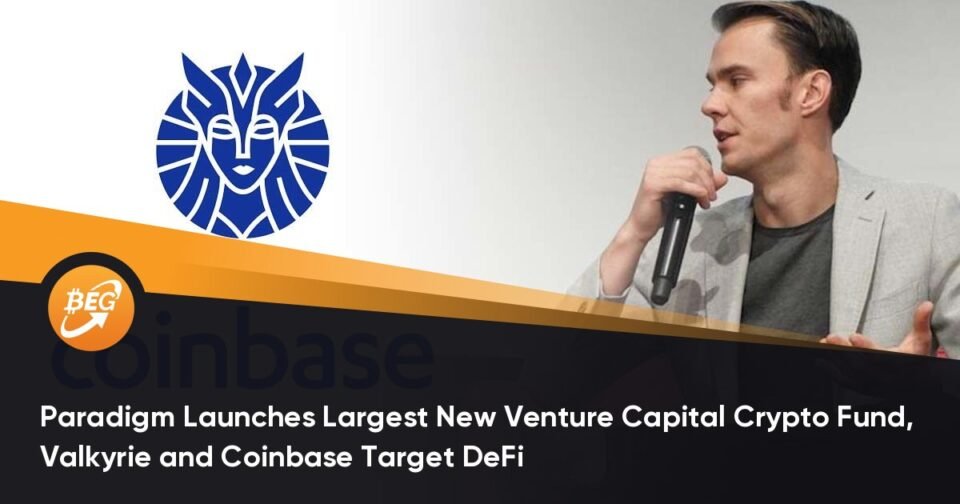 Paradigm Launches Finest Contemporary Enterprise Capital Crypto Fund, Valkyrie and Coinbase Target DeFi