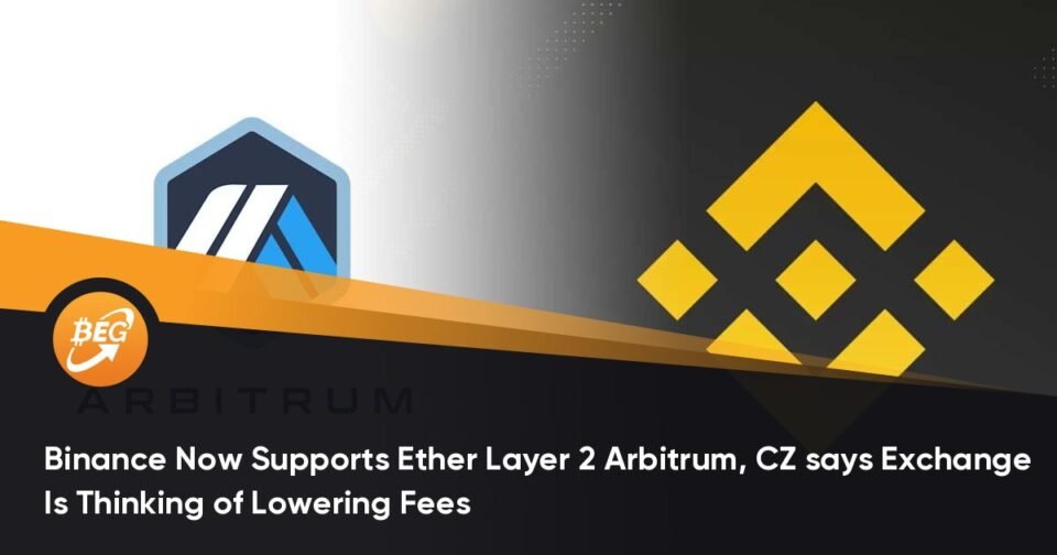 Binance Now Helps Ether Layer 2 Arbitrum, CZ says Change Is Pondering of Lowering Costs