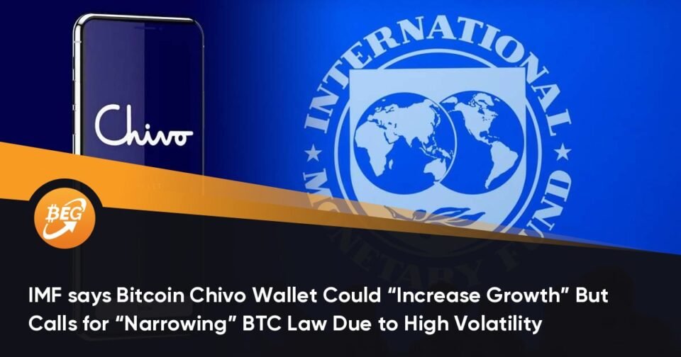 IMF says Bitcoin Chivo Pockets Could “Kind greater Enhance” Nonetheless Calls for “Narrowing” BTC Regulation Due to High Volatility