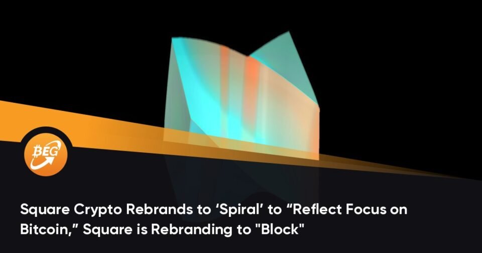Sq. Crypto Rebrands to ‘Spiral’ to “Mirror Point of curiosity on Bitcoin,” Sq. is Rebranding to “Block”