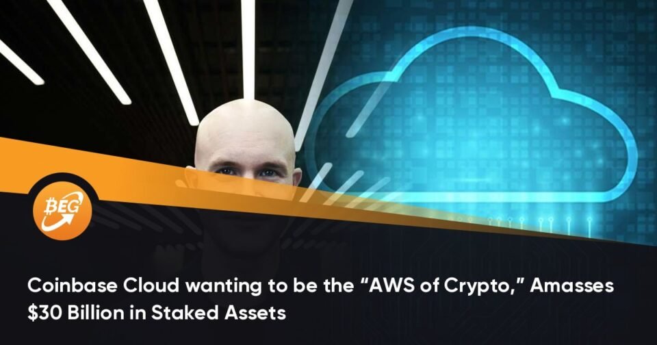 Coinbase Cloud looking to be the “AWS of Crypto,” Amasses $30 Billion in Staked Resources