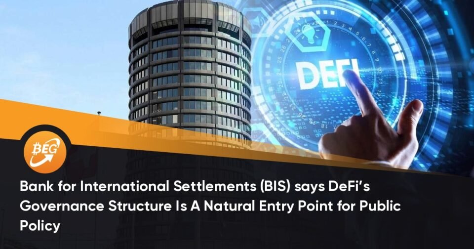 Bank for World Settlements (BIS) says DeFi’s Governance Construction Is A Pure Entry Point for Public Policy
