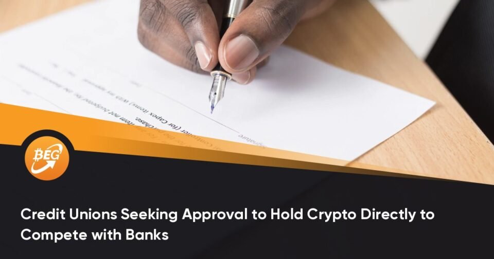Credit rating Unions Looking for Approval to Retain Crypto Today to Compete with Banks