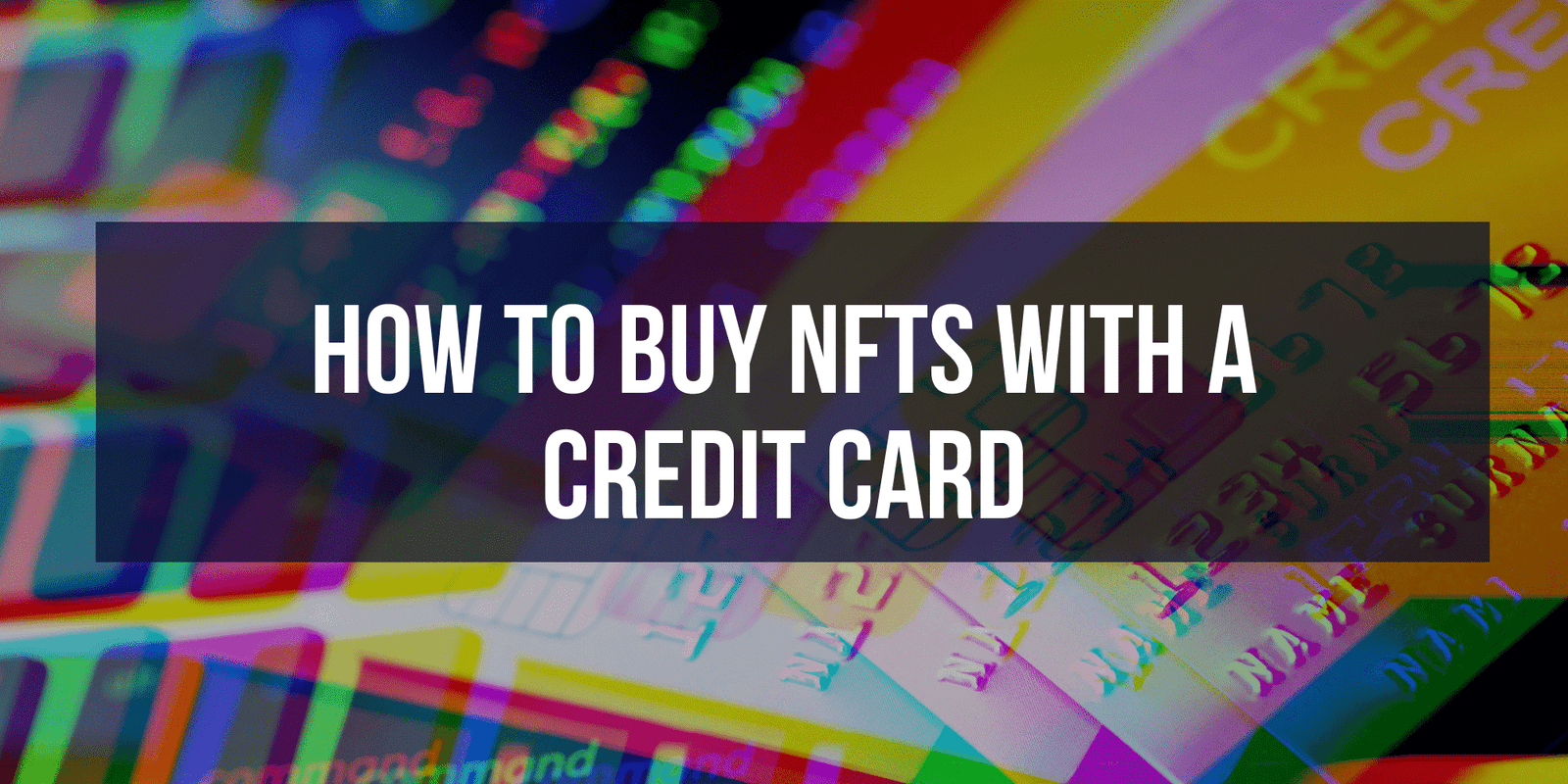 Straightforward the right technique to Buy NFTs with a Credit ranking Card: A Rapidly & Straightforward Manual