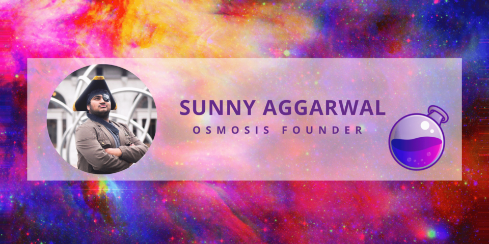 Osmosis Founder Sunny Aggarwal on DeFi Innovation, Cosmos, & Extra