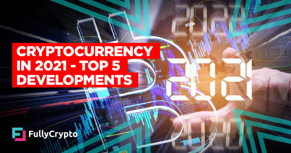 Cryptocurrency in 2021 – Top 5 Dispositions