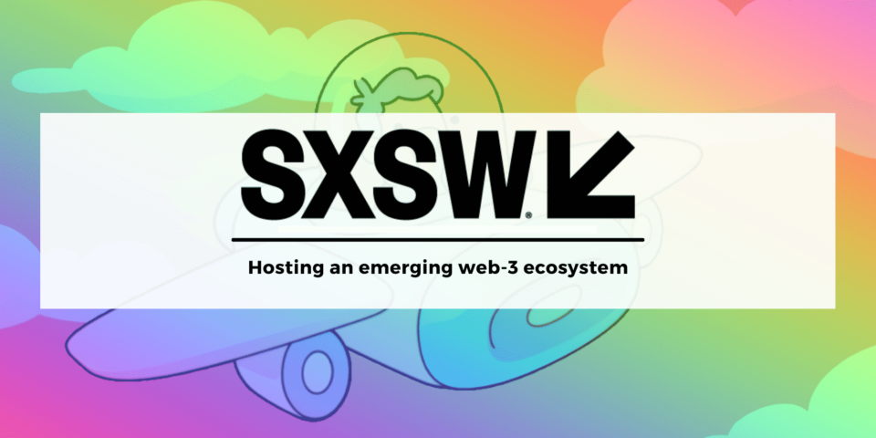 CoinCentral at SXSW 2022: A Web3 Ecosystem Petri Dish