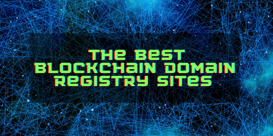 The Most attention-grabbing Blockchain Domain Registries: High Crypto Domain Net sites