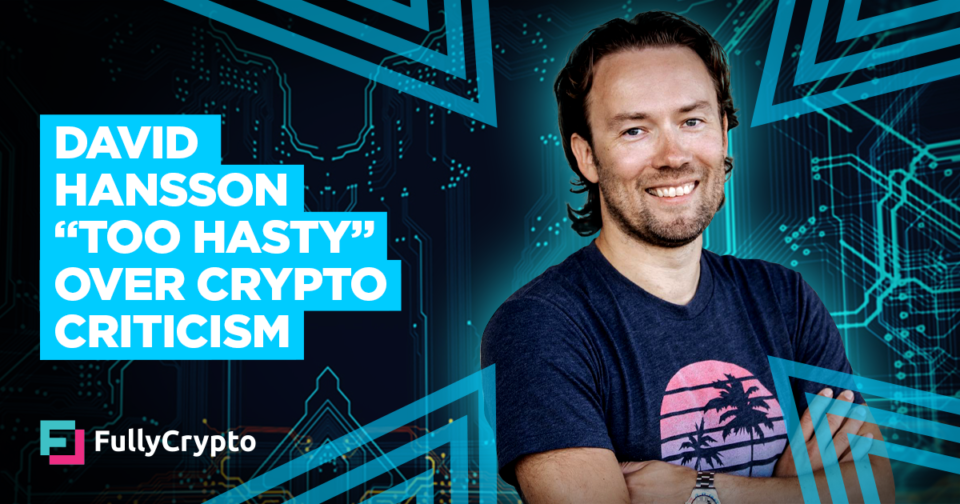 David Hansson: I Became once “Too Like a flash” to Push apart Crypto