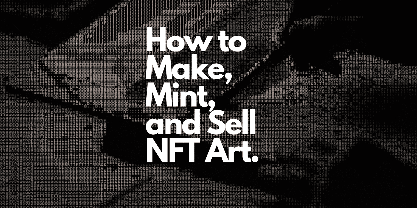 The correct technique to Construct, Mint, and Sell NFT Art: A Recordsdata on Changing into NFT Native