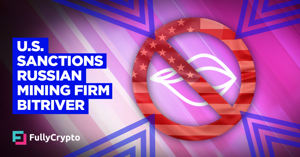 U.S. Provides Mining Agency Bitriver to Russia Sanctions Checklist