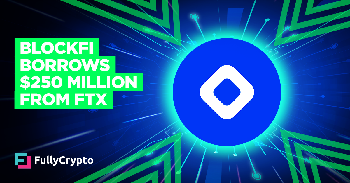 BlockFi Borrows $250 Million From FTX