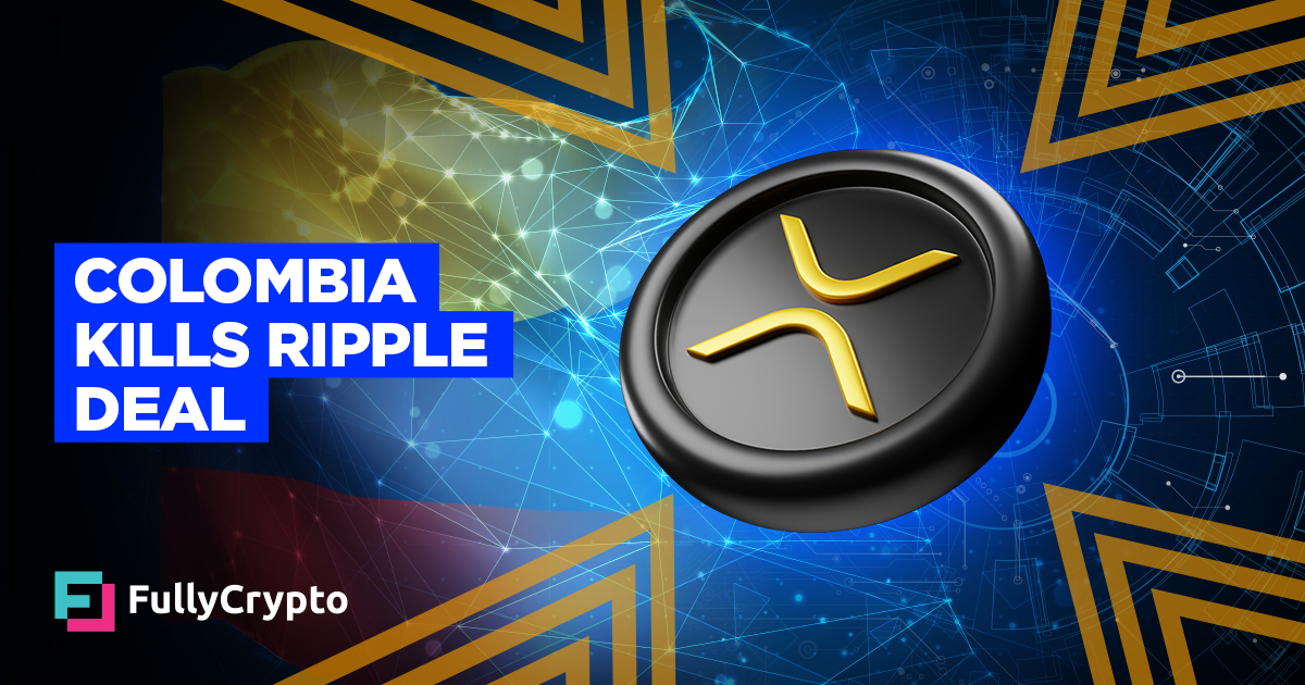 Ripple’s Colombian Rush Killed by Recent Govt