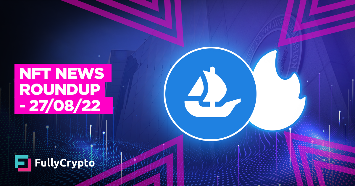 NFT News Roundup – 27/08/22